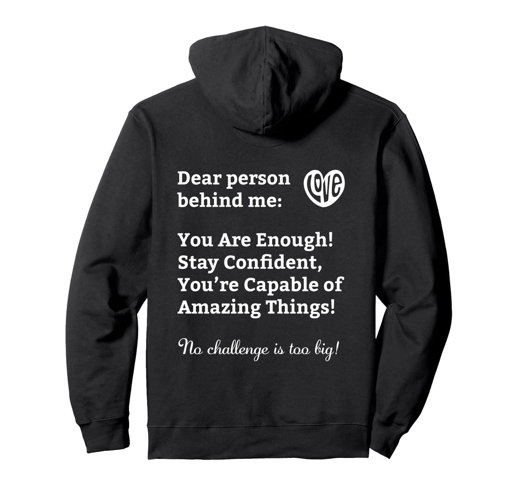Dear Person Behind Me Positive Mental Hoodie - Casual Everyday Wear Unisex - T-Shirt, Sweatshirt, Hoodie
