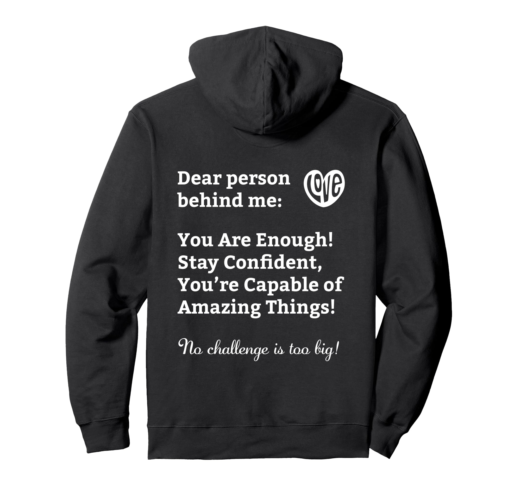 Dear Person Behind Me Positive Mental Hoodie - Casual Everyday Wear Unisex - T-Shirt, Sweatshirt, Hoodie