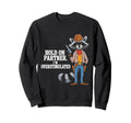 Hold Partner Im Overstimulated Sweatshirt - Streetwear Style Unisex - T-Shirt, Sweatshirt, Hoodie