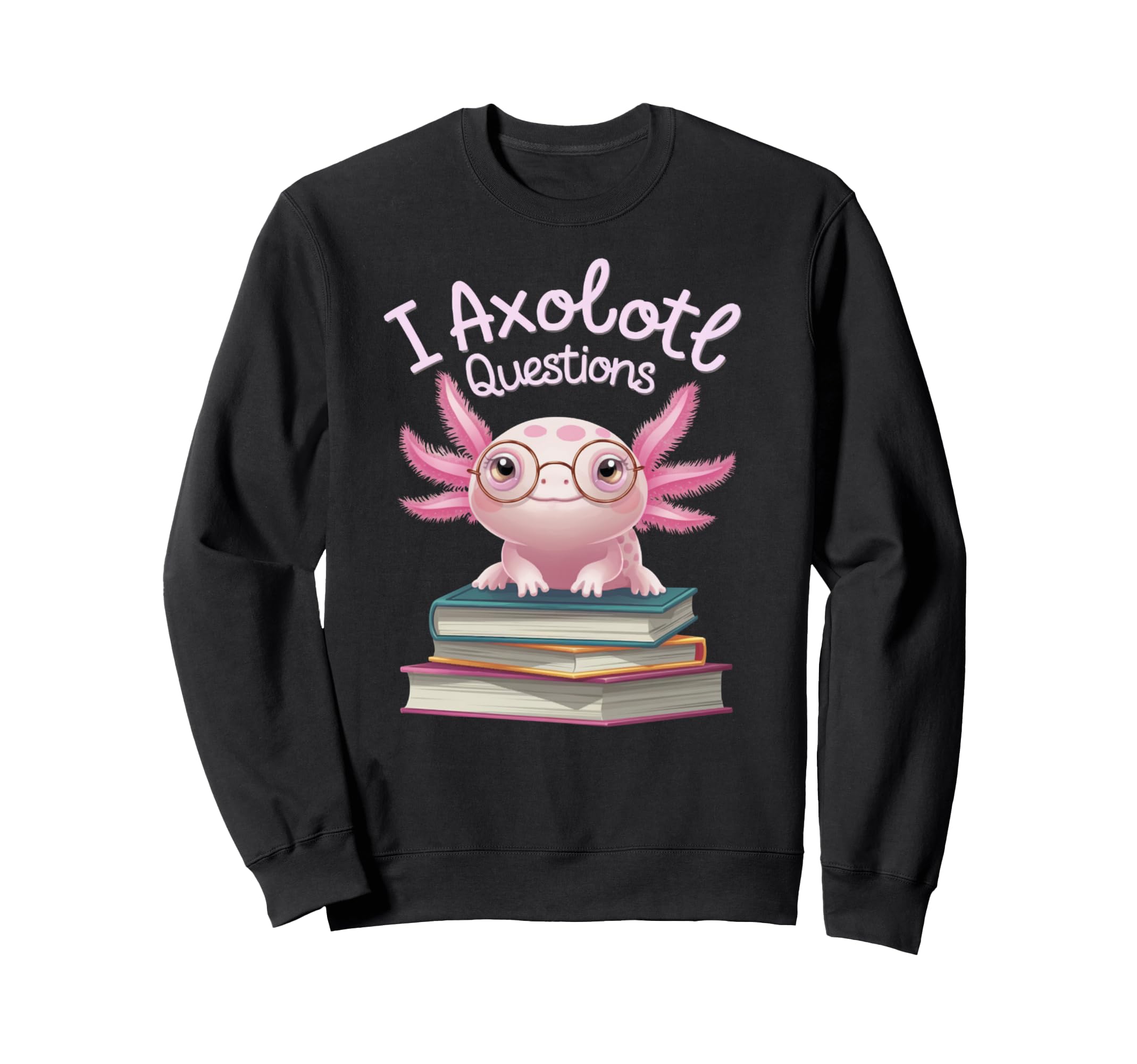 Axolotl Books I Axolotl Questions Sweatshirt - Aesthetic Graphic Unisex - T-Shirt, Sweatshirt, Hoodie