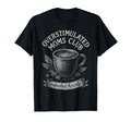Overstimulated Moms Club Mothers Day Mom T-Shirt - Unique Graphic Men Women - T-Shirt, Sweatshirt, Hoodie