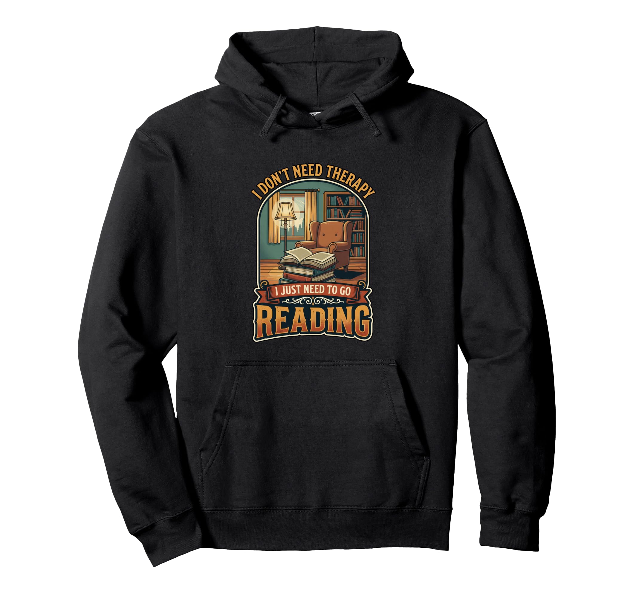 I Dont Need Therapy Reading Book Lover Hoodie - Novelty Apparel Unisex - T-Shirt, Sweatshirt, Hoodie