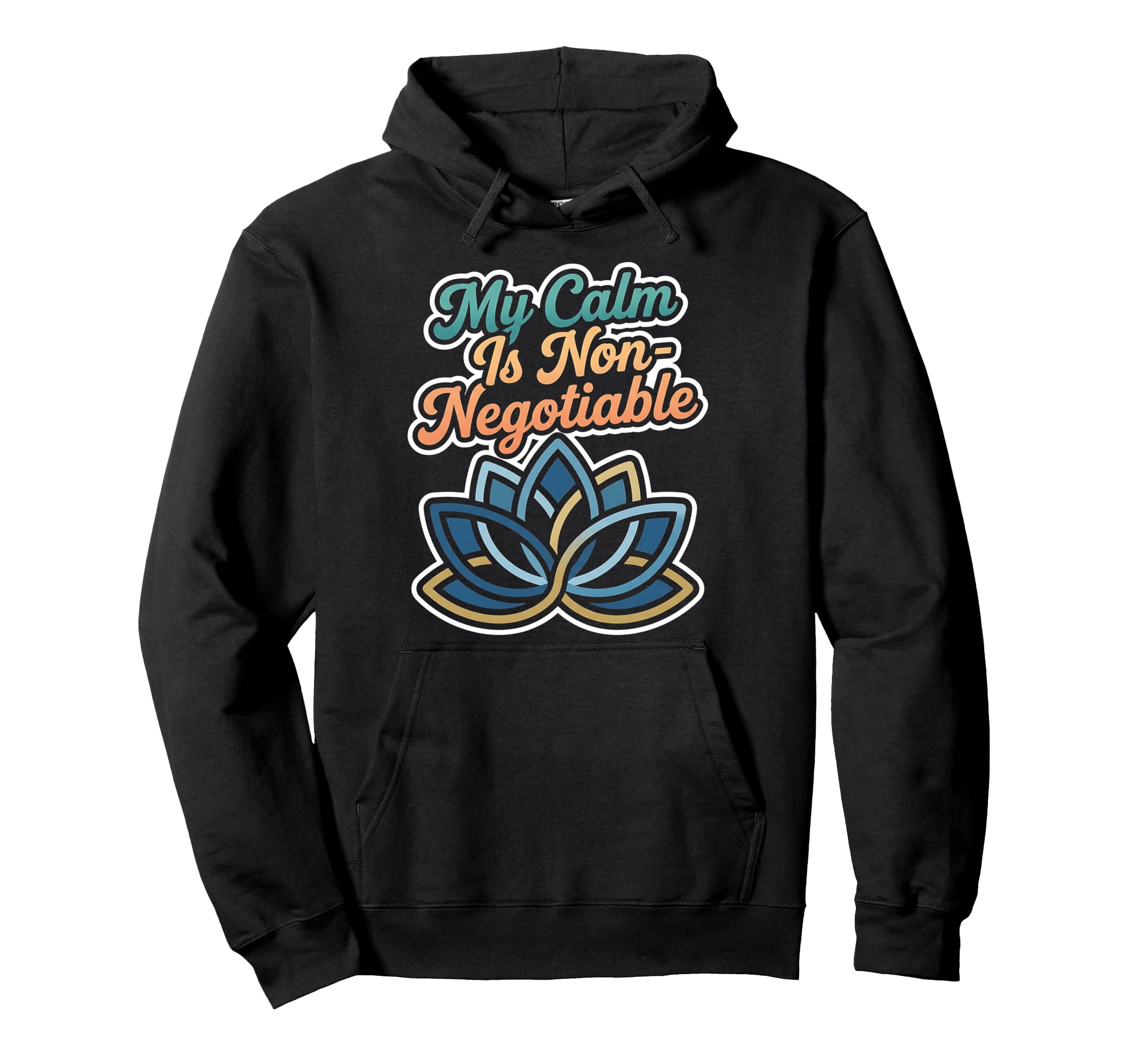 My Calm Is Non Negotiable Mental Health Hoodie - Trendy Graphic Unisex - T-Shirt, Sweatshirt, Hoodie