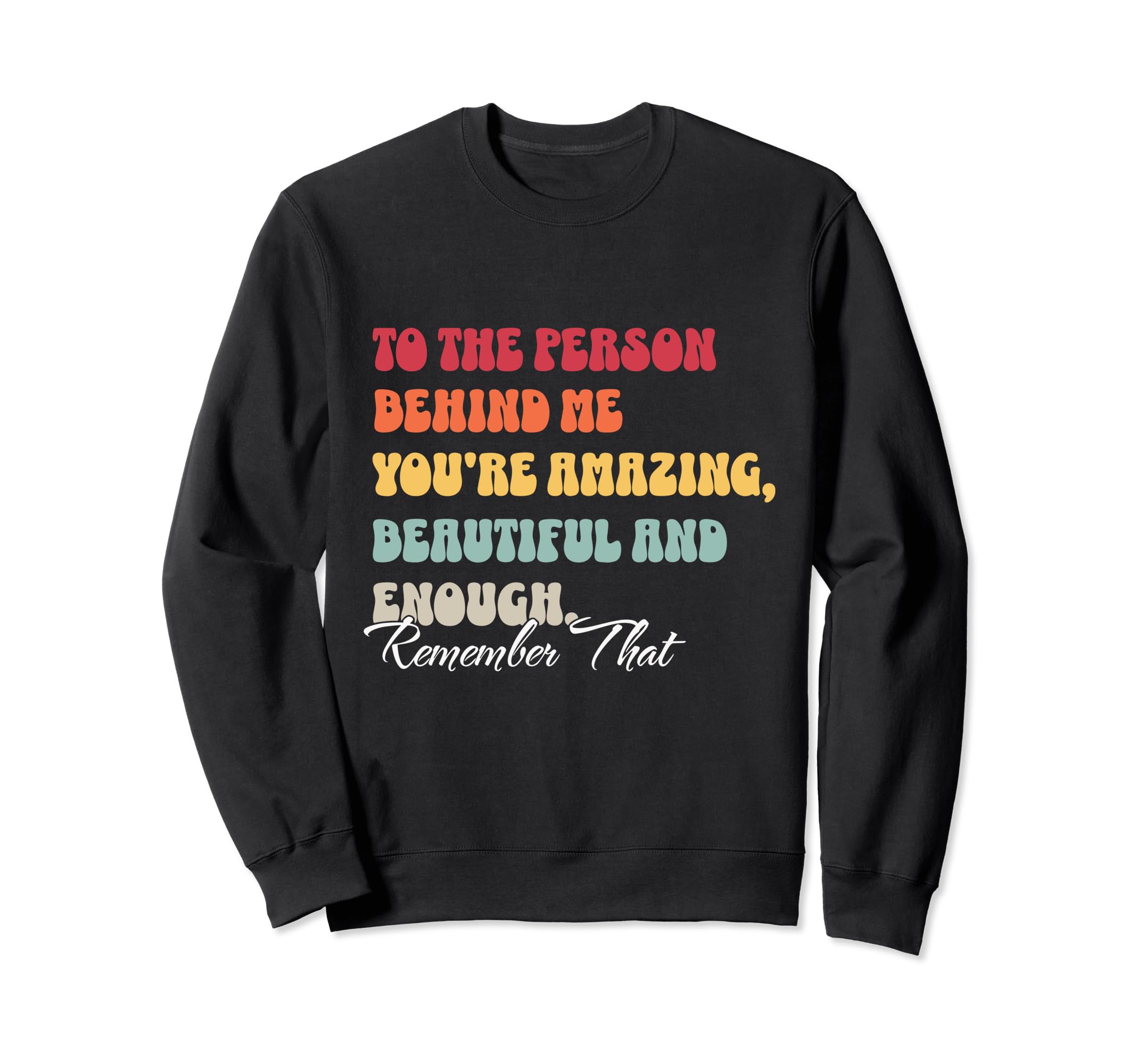 To Person Behind Me You Sweatshirt - Casual Everyday Wear for Adults - T-Shirt, Sweatshirt, Hoodie