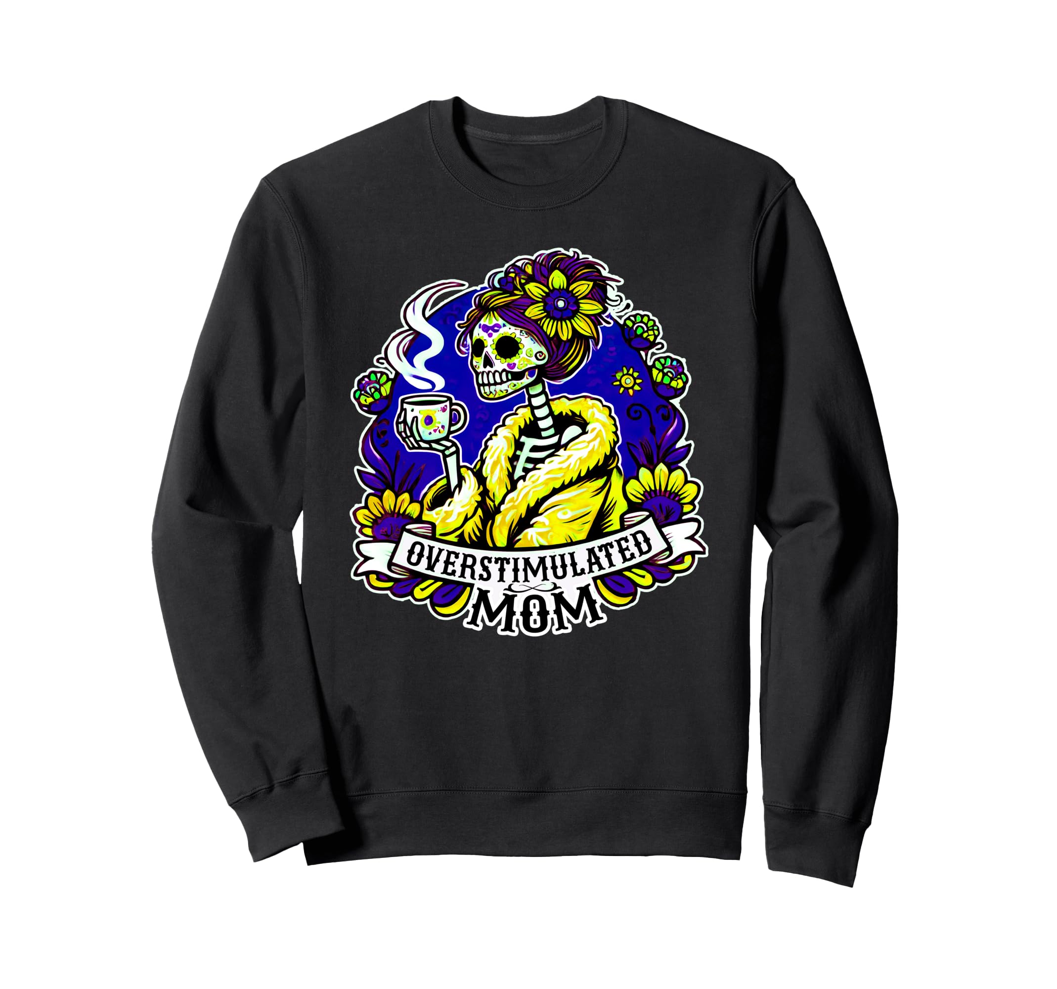 Coffee Obsessed Skeleton Mom Dia Sweatshirt - Custom Art Print for Adults - T-Shirt, Sweatshirt, Hoodie