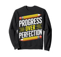 Progress Over Perfection Mental Health Sweatshirt - Unique Graphic Unisex - T-Shirt, Sweatshirt, Hoodie