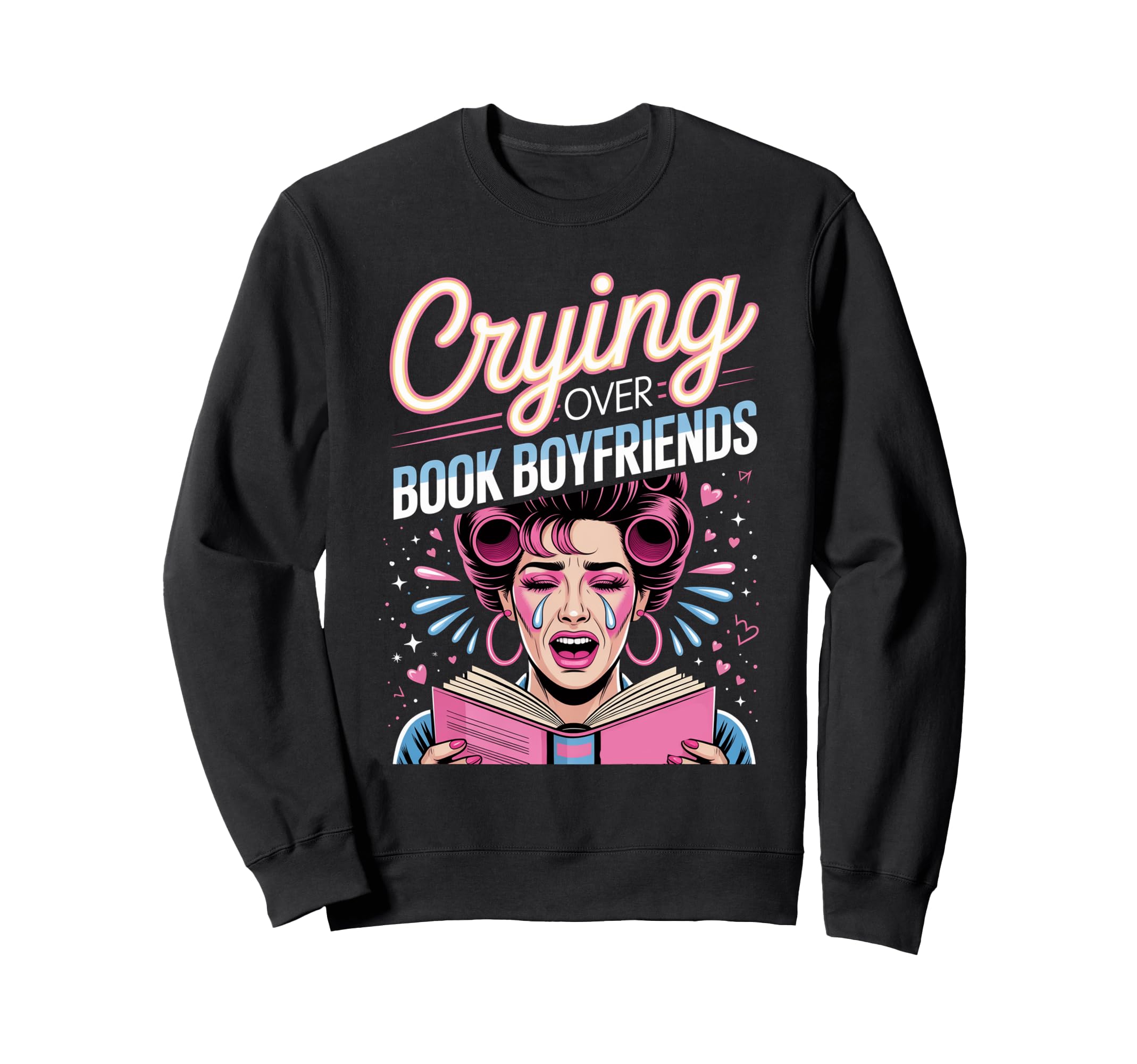 Crying Over Book Boyfriends Sweatshirt - Streetwear Style Men Women - T-Shirt, Sweatshirt, Hoodie