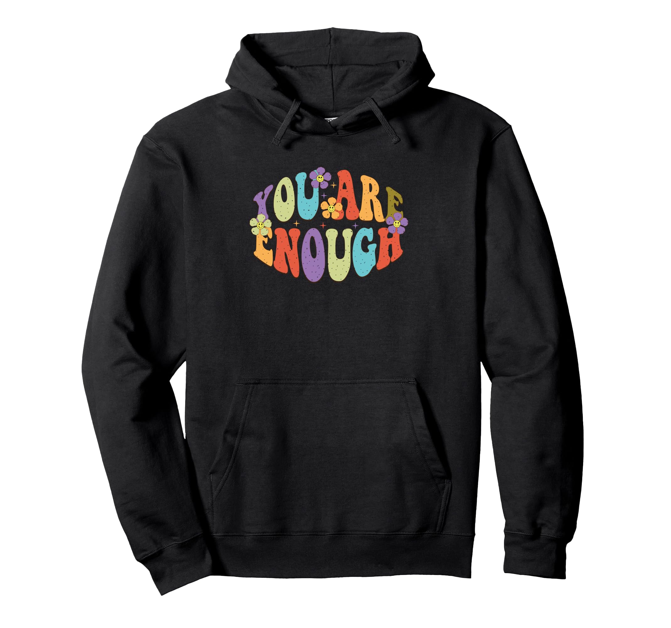 You Are Enough Colorful Floral Hoodie - Fun Novelty Design Unisex - T-Shirt, Sweatshirt, Hoodie