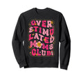 Groovy Overstimulated Moms Club Sweatshirt - Aesthetic Graphic Men Women - T-Shirt, Sweatshirt, Hoodie