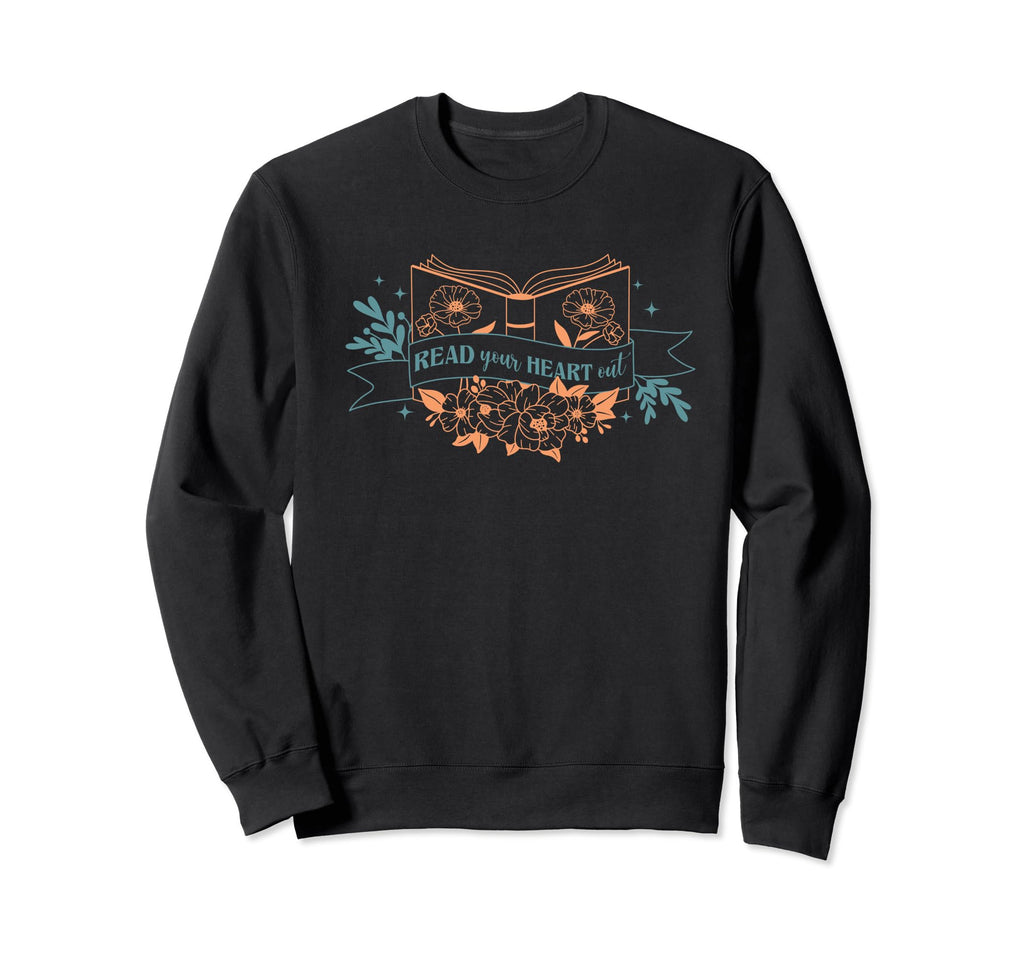 Read Your Heart Out Literary Love Sweatshirt - Graphic Print Men Women - T-Shirt, Sweatshirt, Hoodie