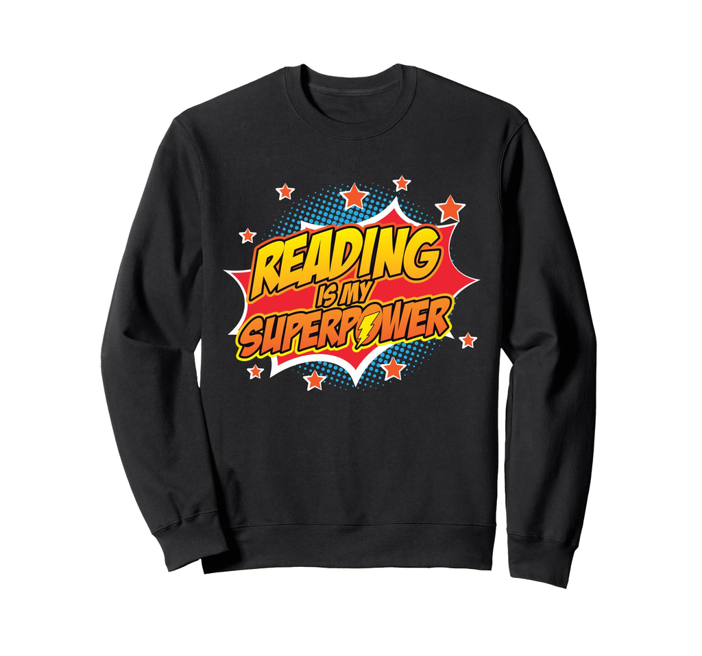 Reading Is My Superpower Book Sweatshirt - Unique Graphic for Adults - T-Shirt, Sweatshirt, Hoodie