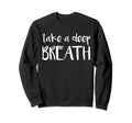 Take Deep Breath Tranquil Meditation Hoodie - Trendy Graphic Unisex - T-Shirt, Sweatshirt, Hoodie