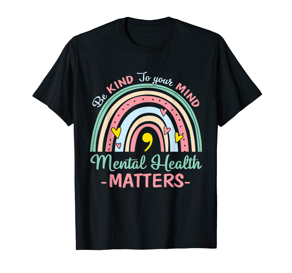 Be Kind To Your Mind Mental Health T-Shirt - Fun Novelty Design Men Women - T-Shirt, Sweatshirt, Hoodie
