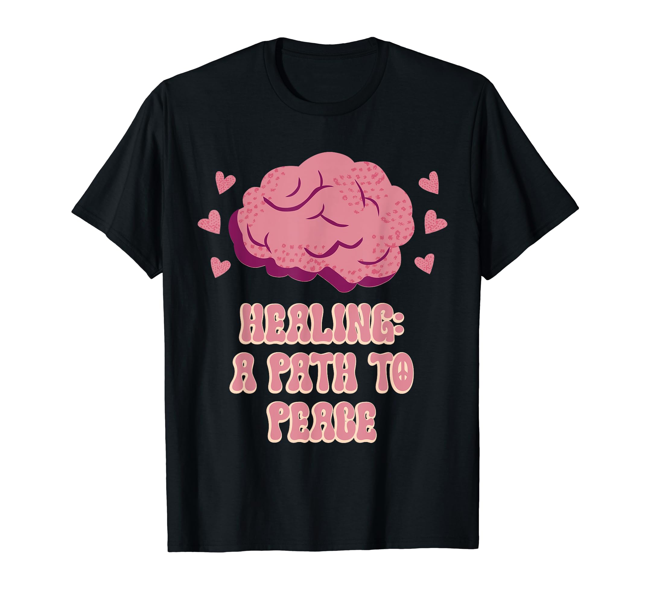 Healing Path To Peace Mental T-Shirt - Casual Everyday Wear Men Women - T-Shirt, Sweatshirt, Hoodie