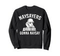 William Shakespeare Naysayers Gonna Sweatshirt - Graphic Print Unisex - T-Shirt, Sweatshirt, Hoodie