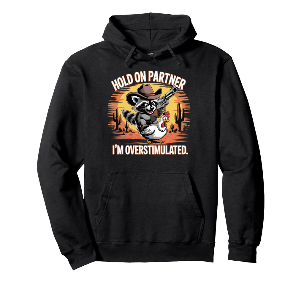 Overstimulated Raccoon Cowboy Funny Hoodie - Minimalist Print Men Women - T-Shirt, Sweatshirt, Hoodie