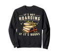 Not Hoarding If Its Books Reader Book Sweatshirt - Minimalist Print Unisex - T-Shirt, Sweatshirt, Hoodie