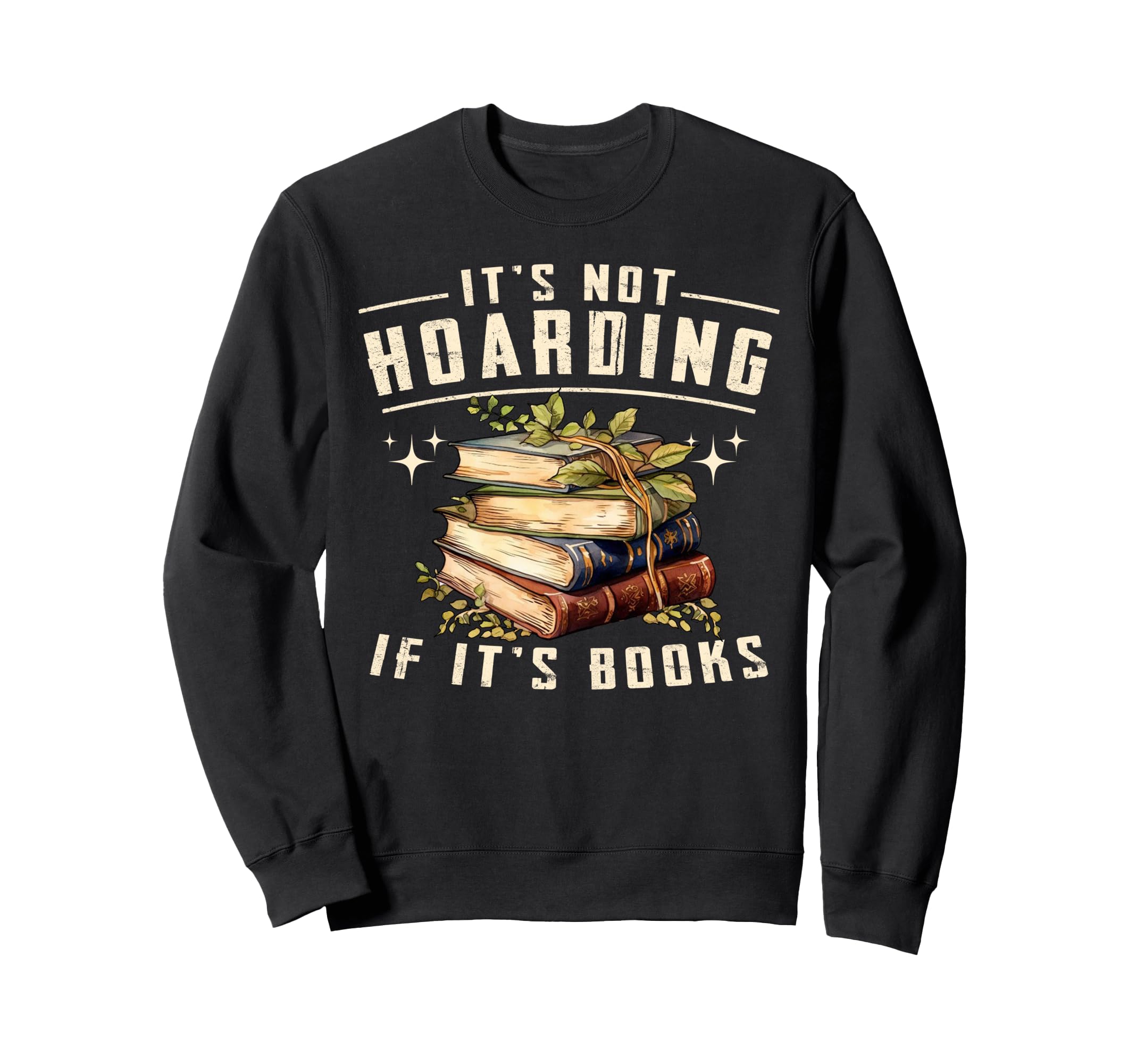 Not Hoarding If Its Books Reader Book Sweatshirt - Minimalist Print Unisex - T-Shirt, Sweatshirt, Hoodie