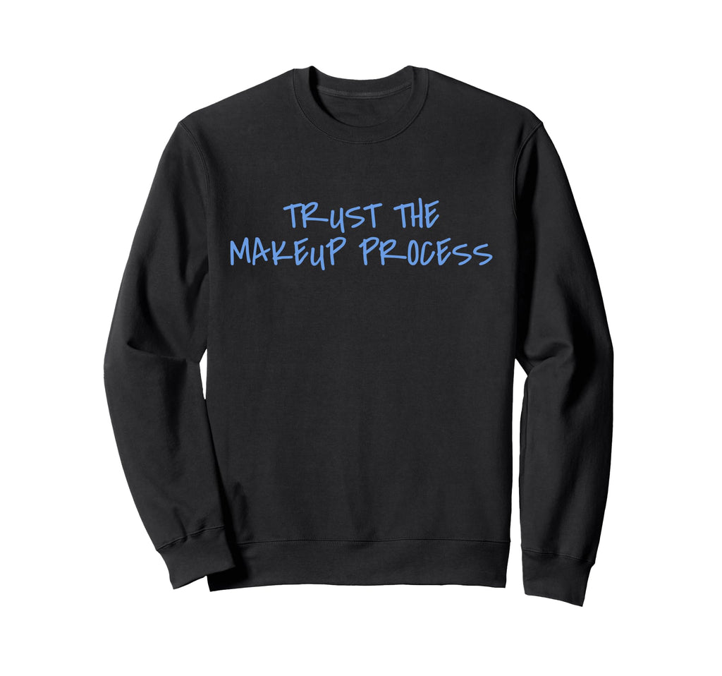Trust Makeup Process Y2K Makeup Sweatshirt - Aesthetic Graphic for Adults - T-Shirt, Sweatshirt, Hoodie