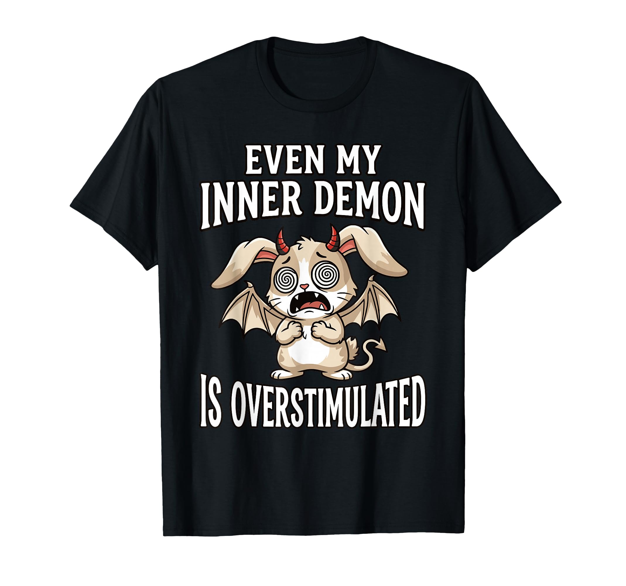 Even My Inner Demon Is Overstimulated T-Shirt - Custom Art Print Men Women - T-Shirt, Sweatshirt, Hoodie