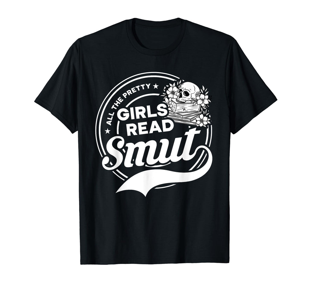 Funny Smut Reader All Pretty Read Smut T-Shirt - Graphic Print for Adults - T-Shirt, Sweatshirt, Hoodie