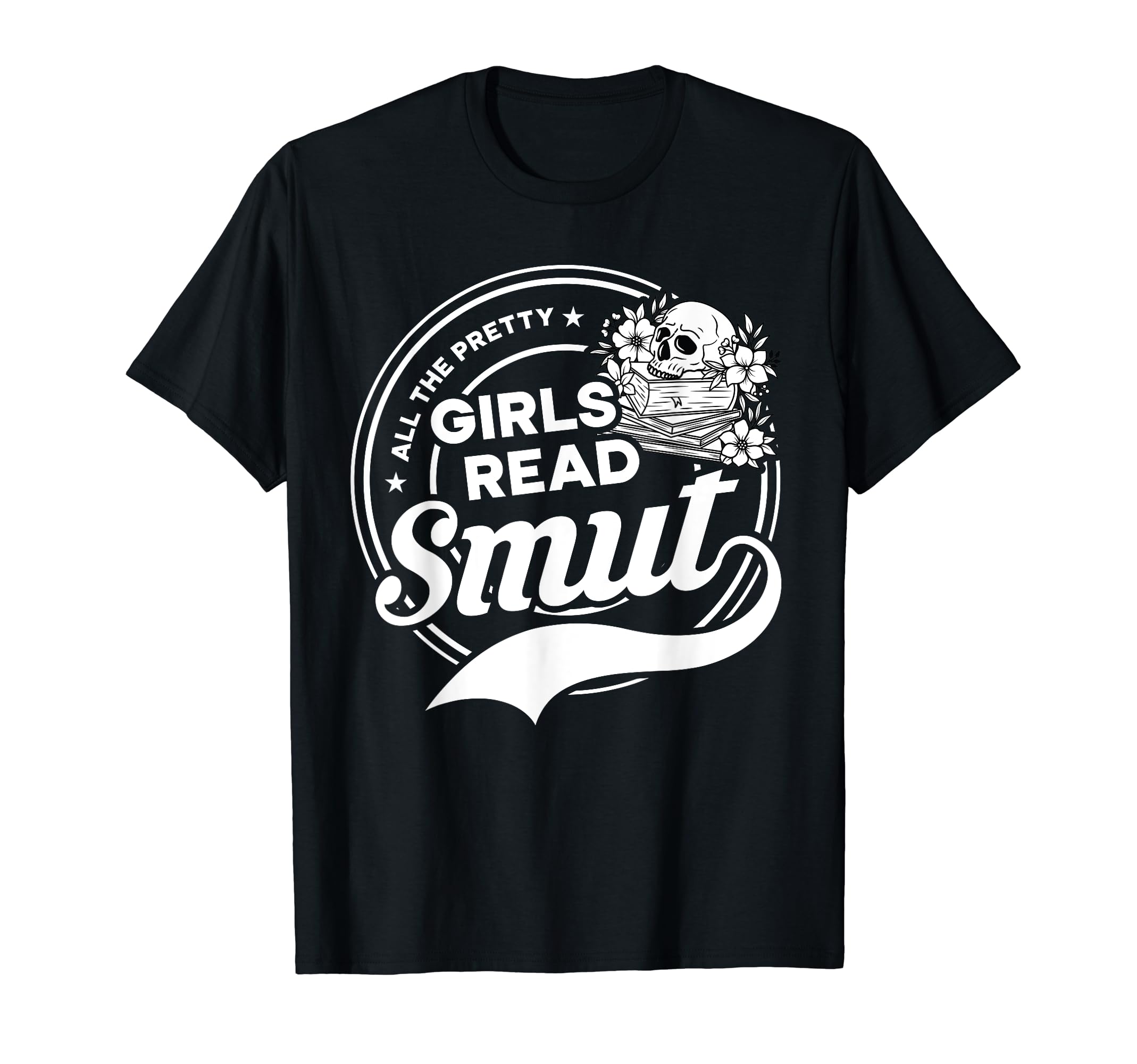 Funny Smut Reader All Pretty Read Smut T-Shirt - Graphic Print for Adults - T-Shirt, Sweatshirt, Hoodie