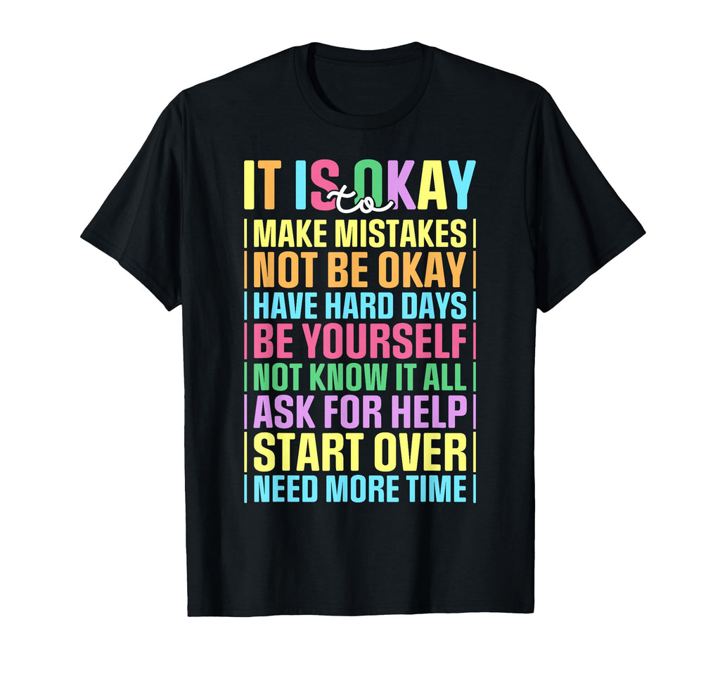 It Is Okay To Make Mistake Not Be Okay T-Shirt - Novelty Apparel Unisex - T-Shirt, Sweatshirt, Hoodie