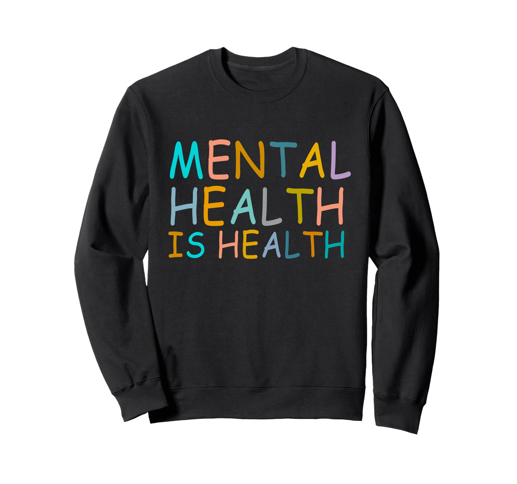 Mental Health Is Health Sweatshirt - Casual Everyday Wear for Adults - T-Shirt, Sweatshirt, Hoodie