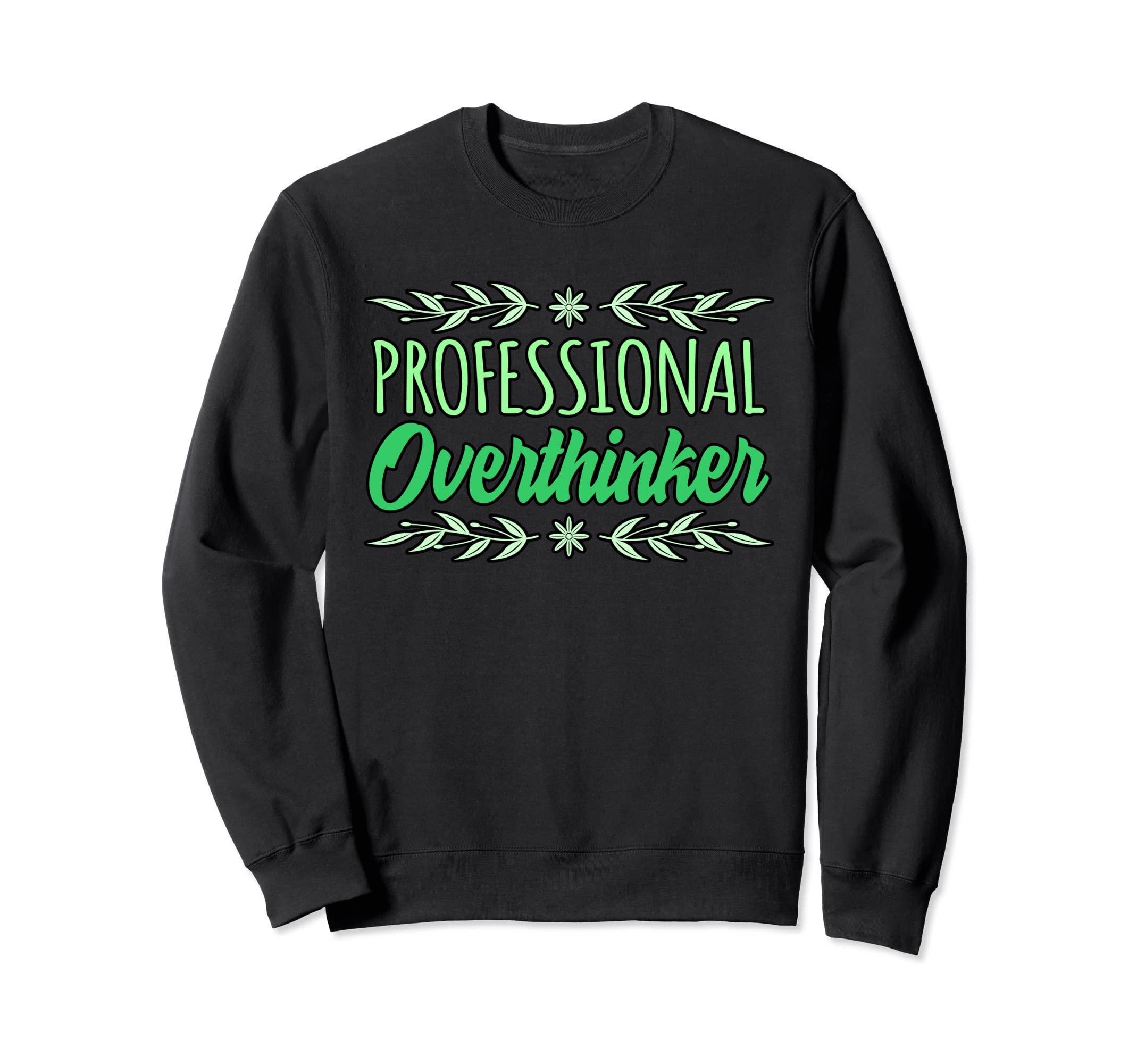Professional Overthinker Mental Sweatshirt - Unique Graphic for Adults - T-Shirt, Sweatshirt, Hoodie