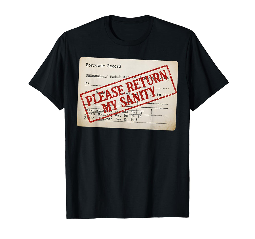 Please Return My Sanity Library T-Shirt - Minimalist Print Unisex - T-Shirt, Sweatshirt, Hoodie