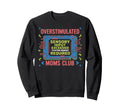 Overstimulated Moms Club Mama Sweatshirt - Casual Everyday Wear Unisex - T-Shirt, Sweatshirt, Hoodie