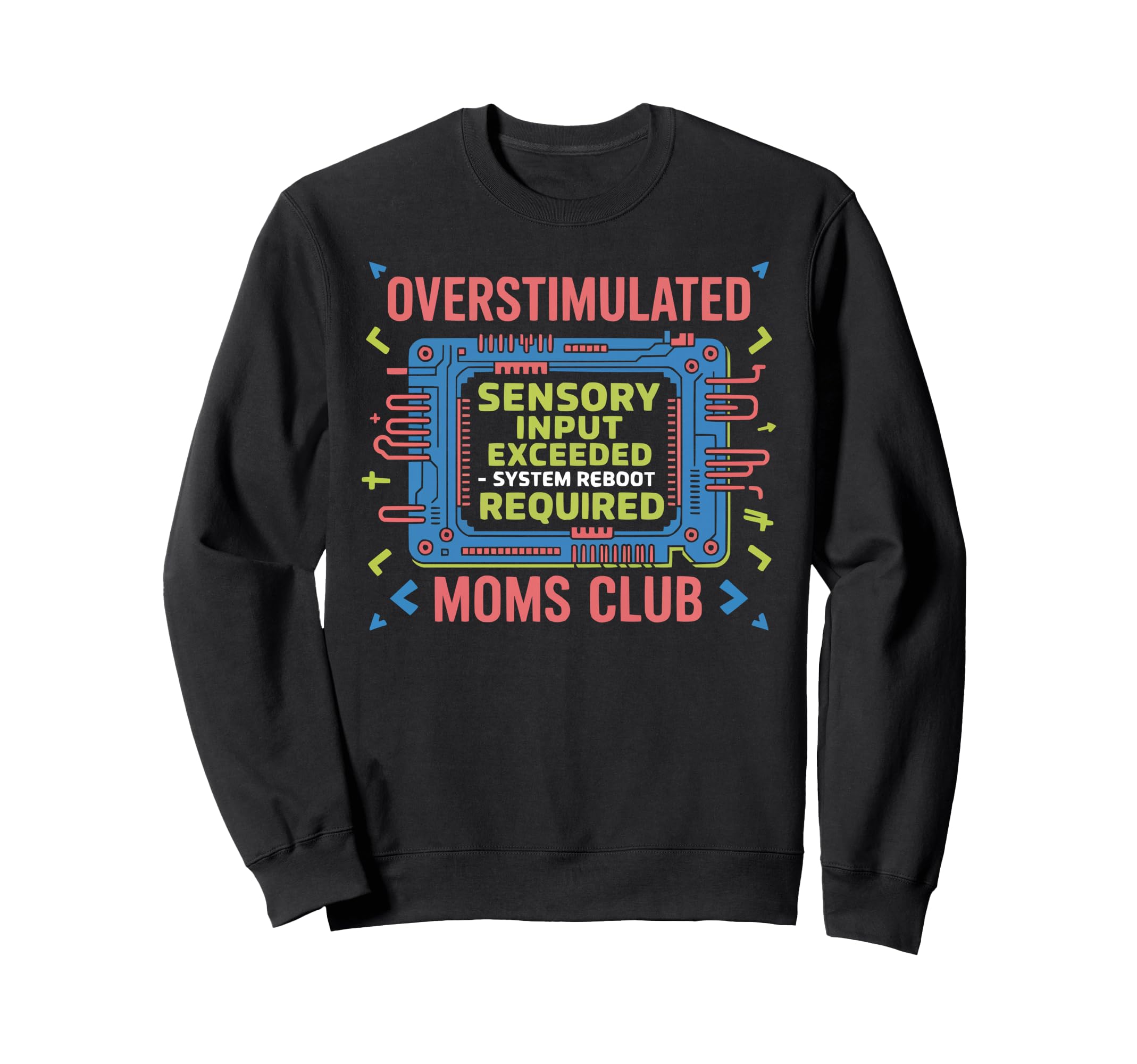 Overstimulated Moms Club Mama Sweatshirt - Casual Everyday Wear Unisex - T-Shirt, Sweatshirt, Hoodie