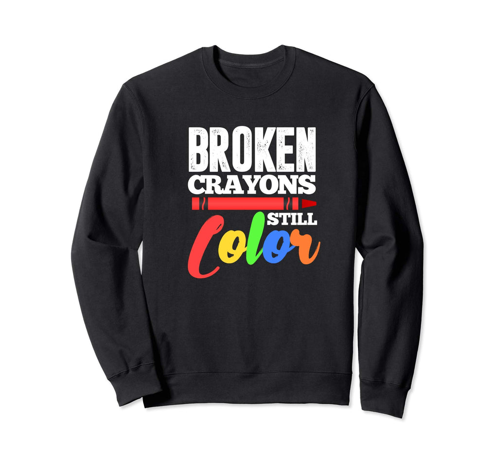 Broken Crayons Still Color Mental Sweatshirt - Streetwear Style Men Women - T-Shirt, Sweatshirt, Hoodie