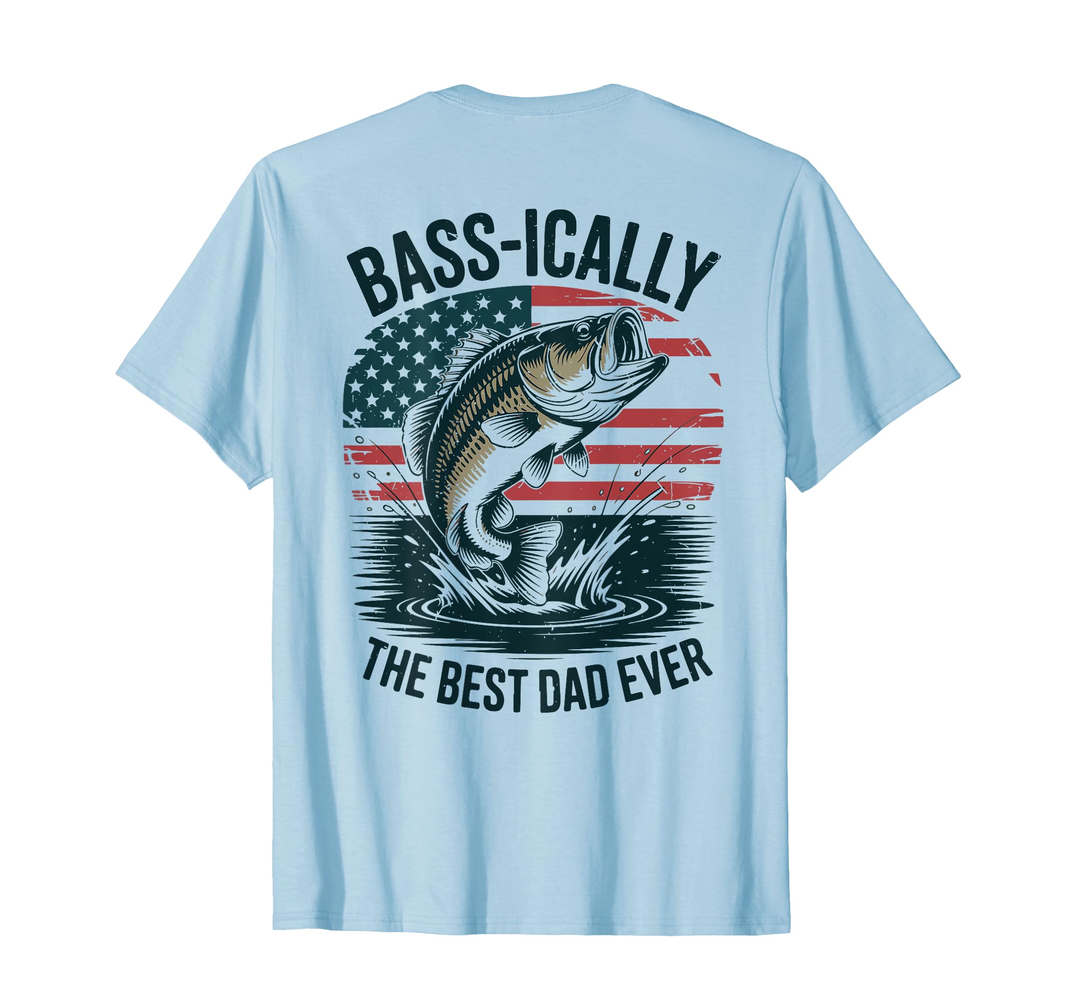 Back Bass Ically Best Dad Ever Funny T-Shirt - Trendy Graphic Men Women - T-Shirt, Sweatshirt, Hoodie