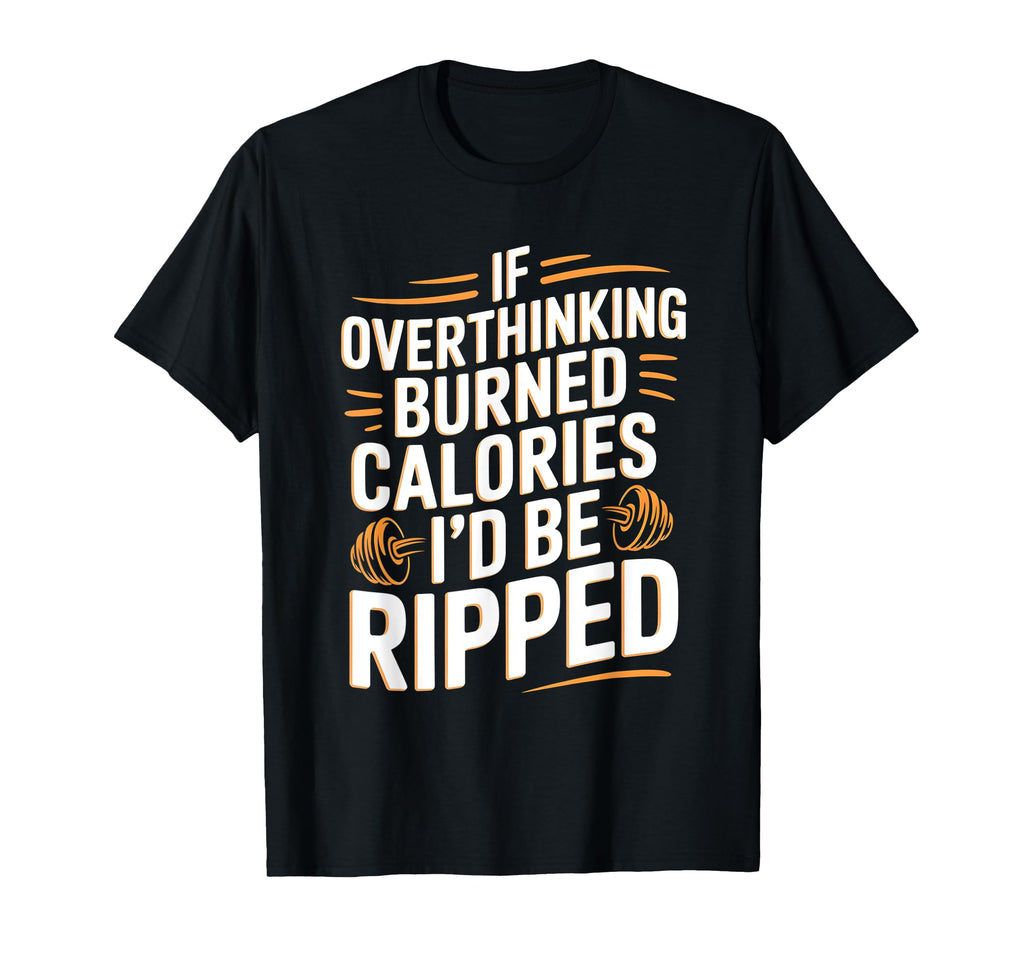 If Overthinking Burned Calories Id T-Shirt - Custom Art Print for Adults - T-Shirt, Sweatshirt, Hoodie