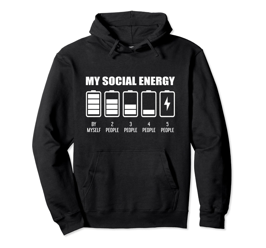 My Social Energy Low Battery Funny Hoodie - Novelty Apparel for Adults - T-Shirt, Sweatshirt, Hoodie