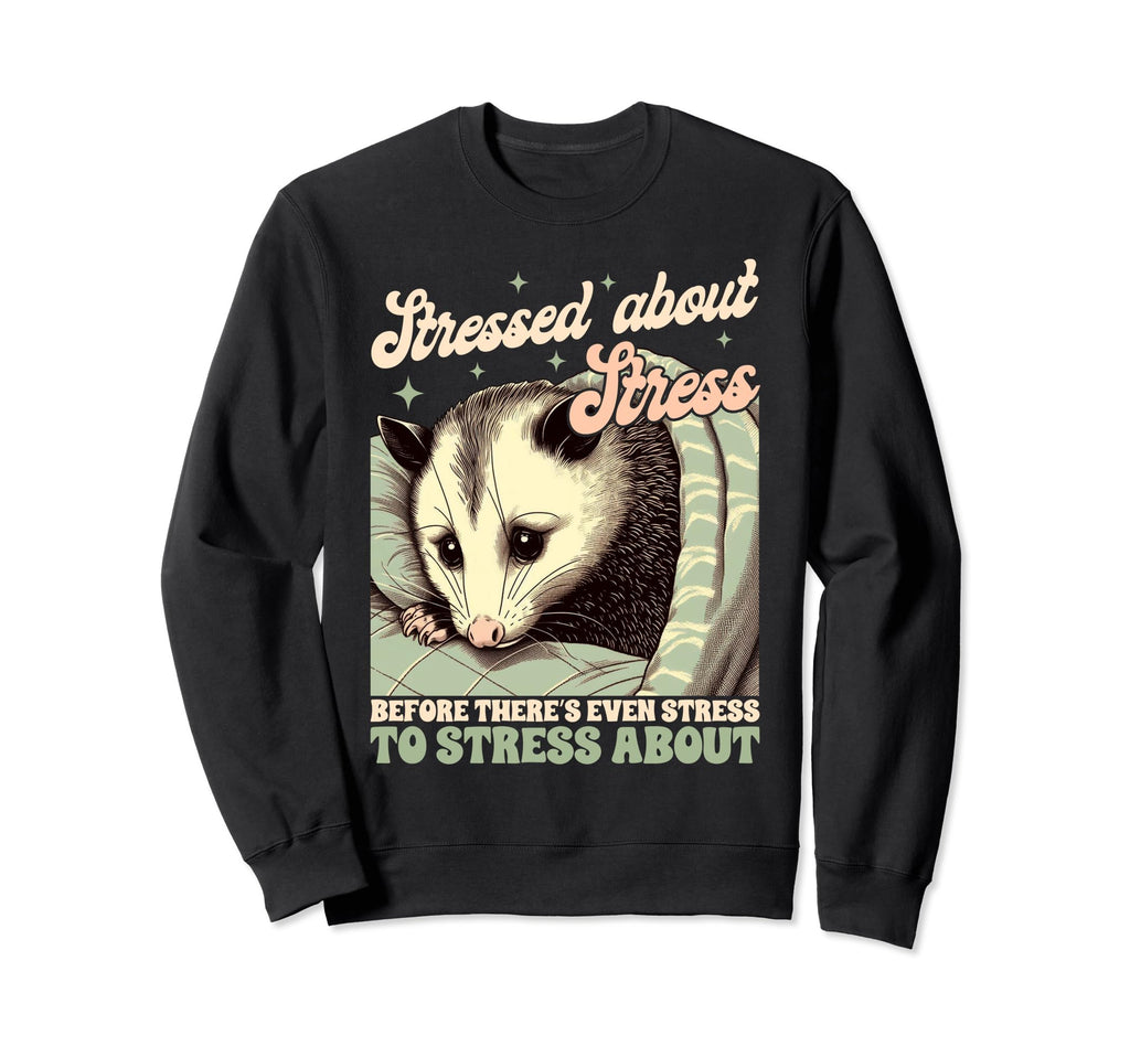 Anxiety Mental Health Opossum Sweatshirt - Trendy Graphic Men Women - T-Shirt, Sweatshirt, Hoodie
