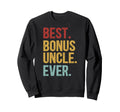 Best Bonus Uncle Ever Step Uncle Sweatshirt - Fun Novelty Design Unisex - T-Shirt, Sweatshirt, Hoodie