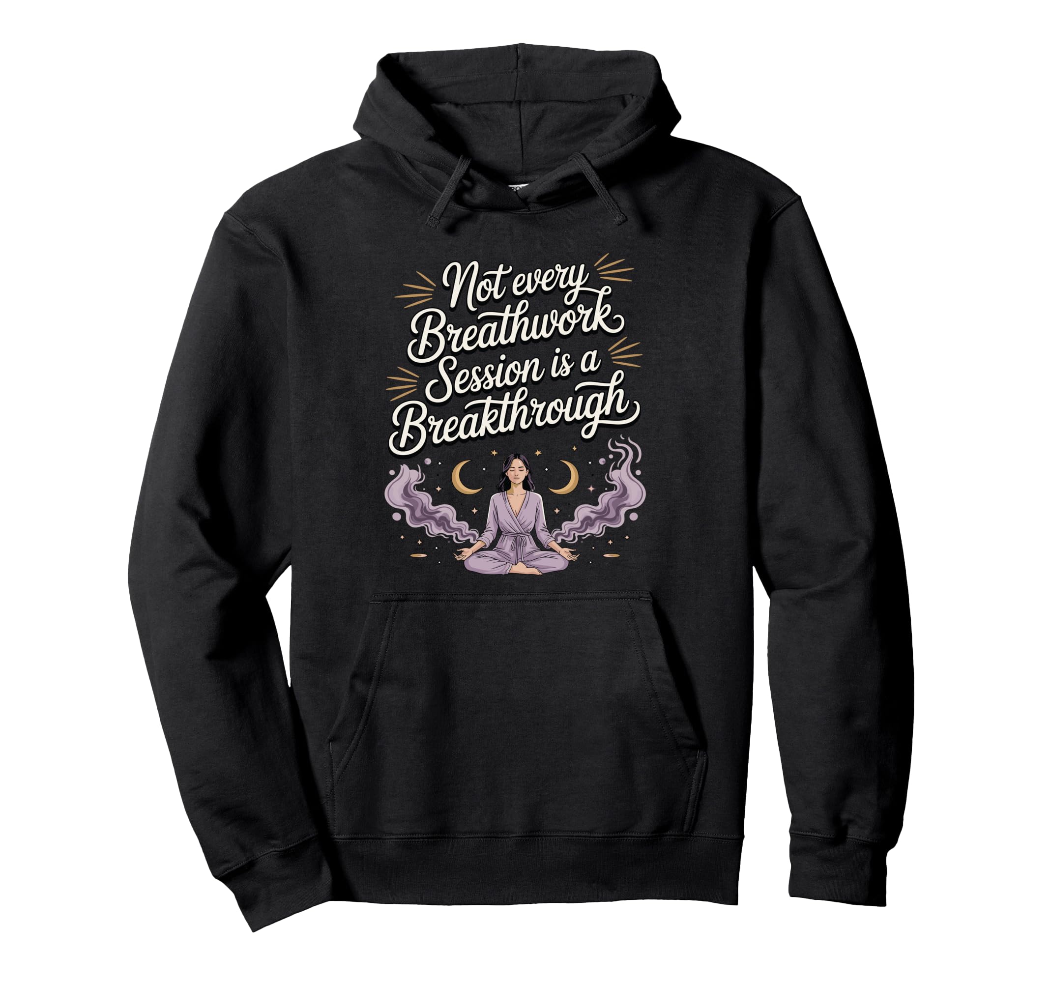 Not Every Breathwork Session Is Hoodie - Casual Everyday Wear Men Women - T-Shirt, Sweatshirt, Hoodie