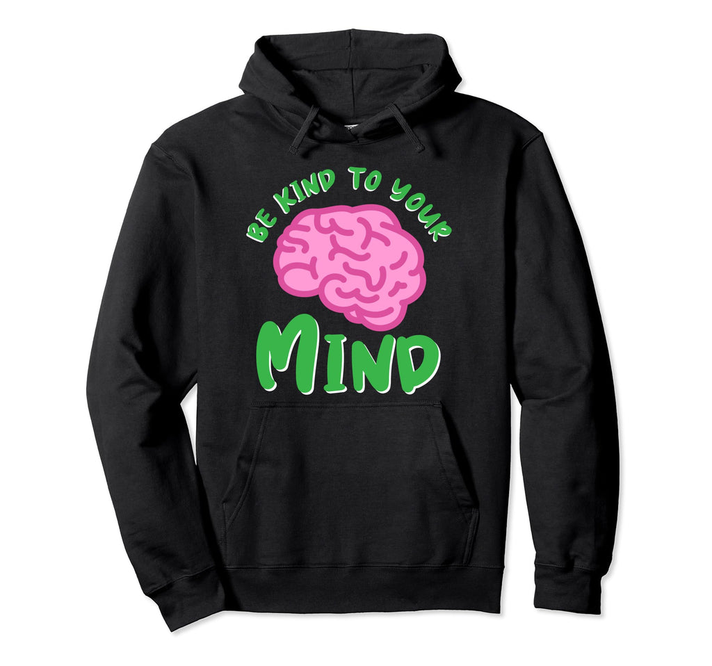 Kind To Mind Depression Mental Health Hoodie - Novelty Apparel Unisex - T-Shirt, Sweatshirt, Hoodie