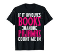 If It Involves Books Pajamas Fiction T-Shirt - Minimalist Print Unisex - T-Shirt, Sweatshirt, Hoodie