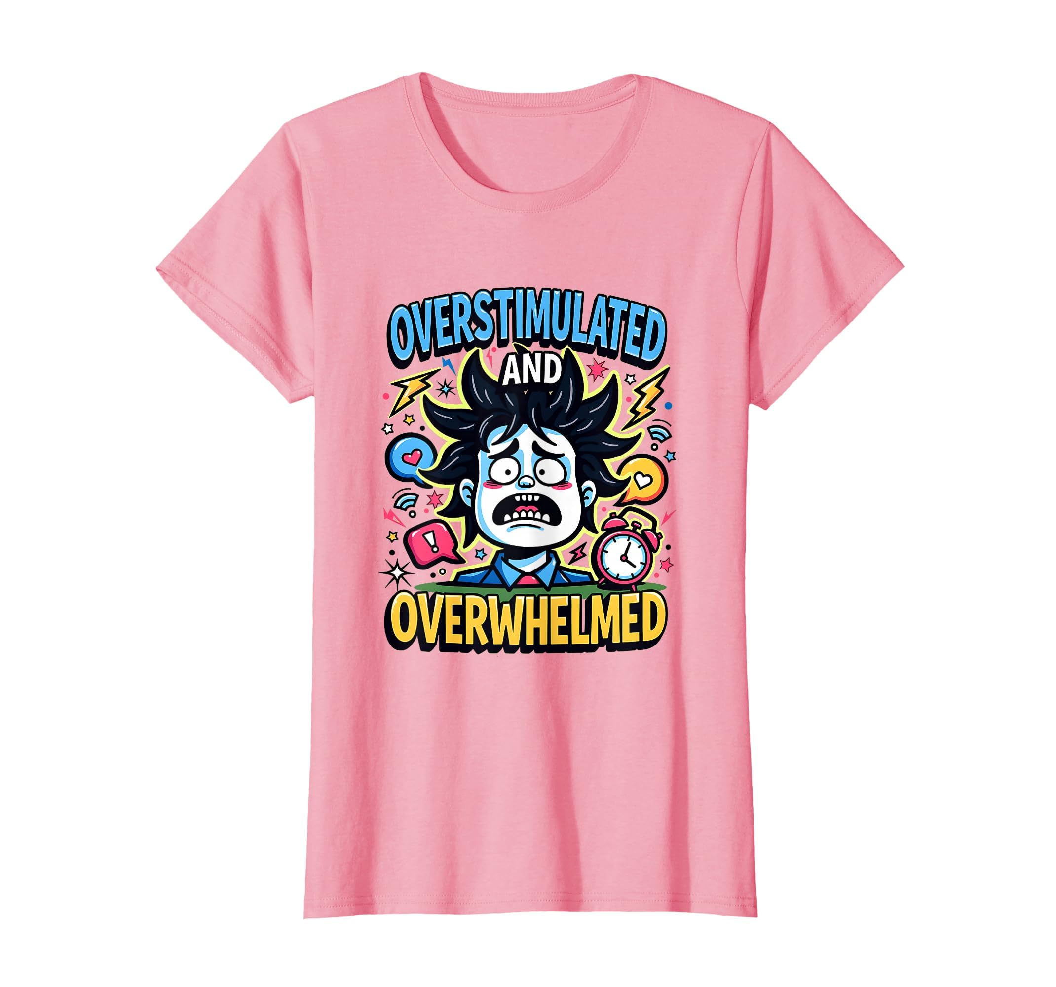 Overstimulated And Overwhelmed T-Shirt - Streetwear Style for Adults - T-Shirt, Sweatshirt, Hoodie