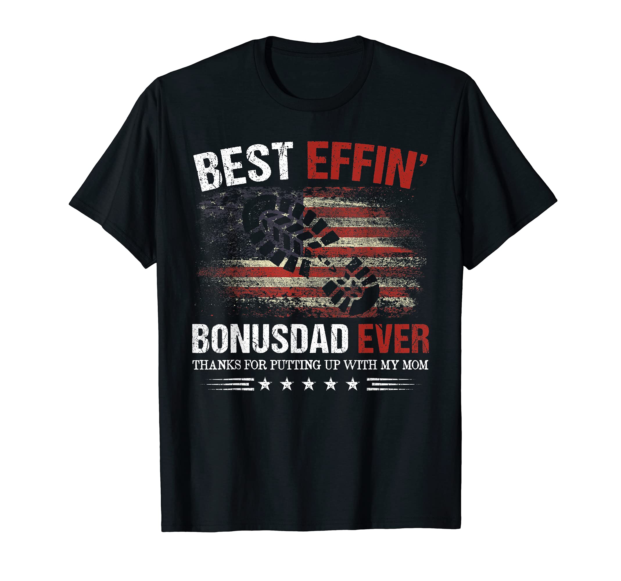 Best Effin Bonus Dad Ever Thanks T-Shirt - Unique Graphic Men Women - T-Shirt, Sweatshirt, Hoodie