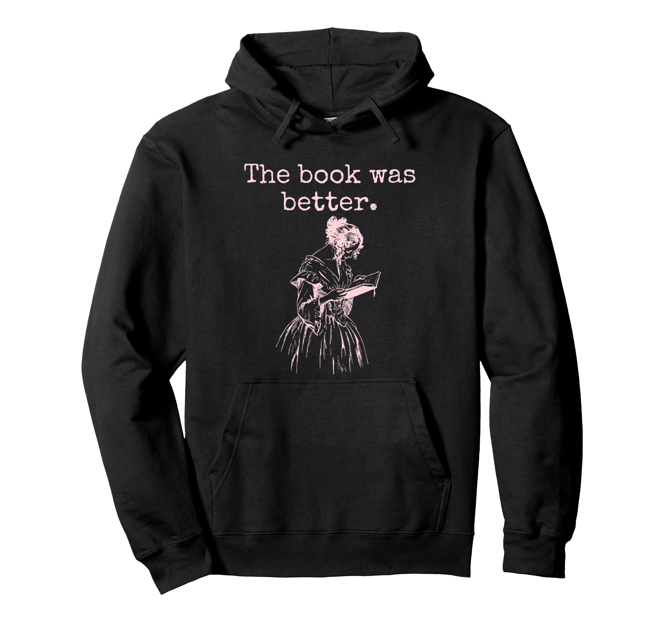 Book Was Better Reading Hoodie - Casual Everyday Wear for Adults - T-Shirt, Sweatshirt, Hoodie