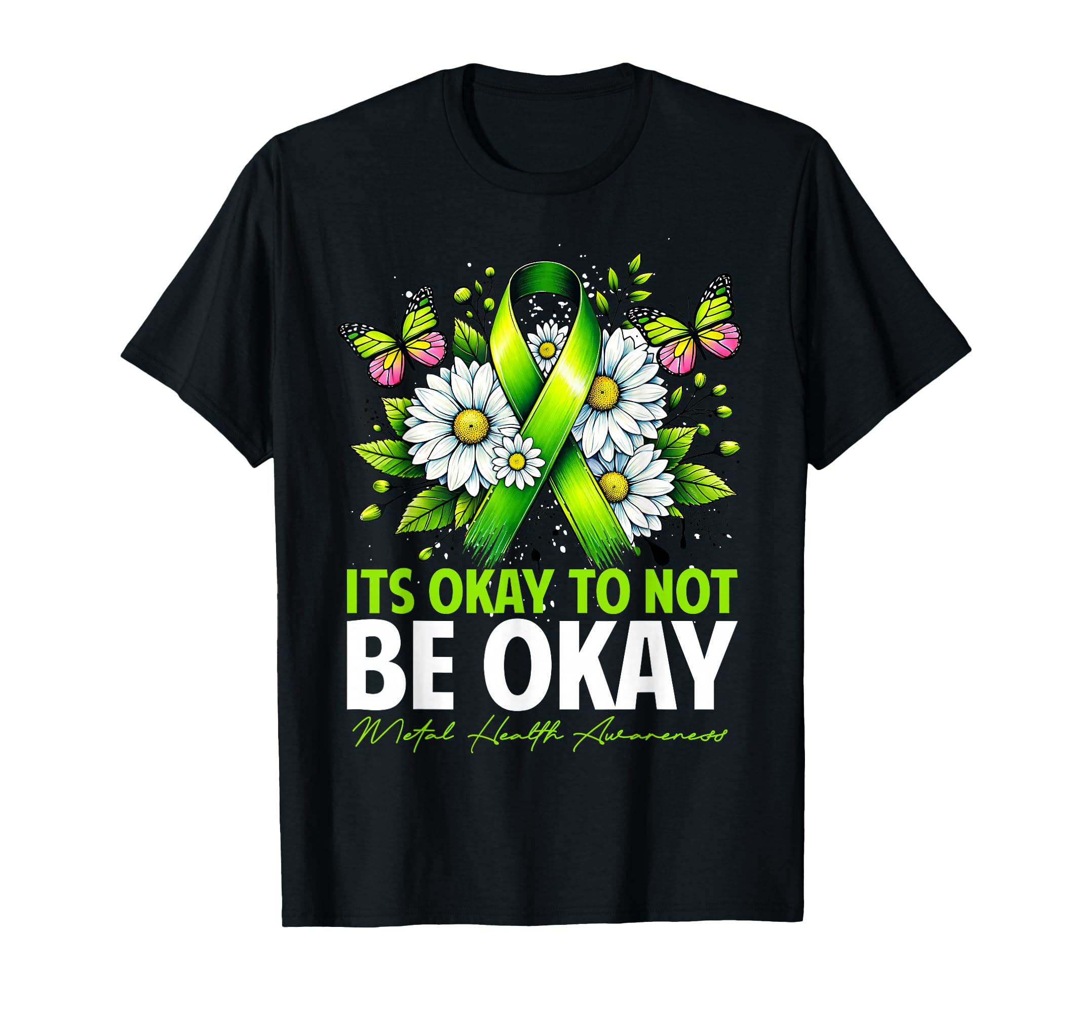 Mental Health Support Green Ribbon Its T-Shirt - Novelty Apparel Unisex - T-Shirt, Sweatshirt, Hoodie
