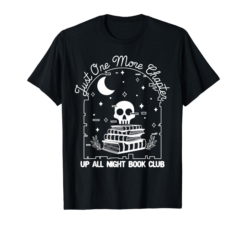 Up All Night Book Club Just One More T-Shirt - Streetwear Style Men Women - T-Shirt, Sweatshirt, Hoodie