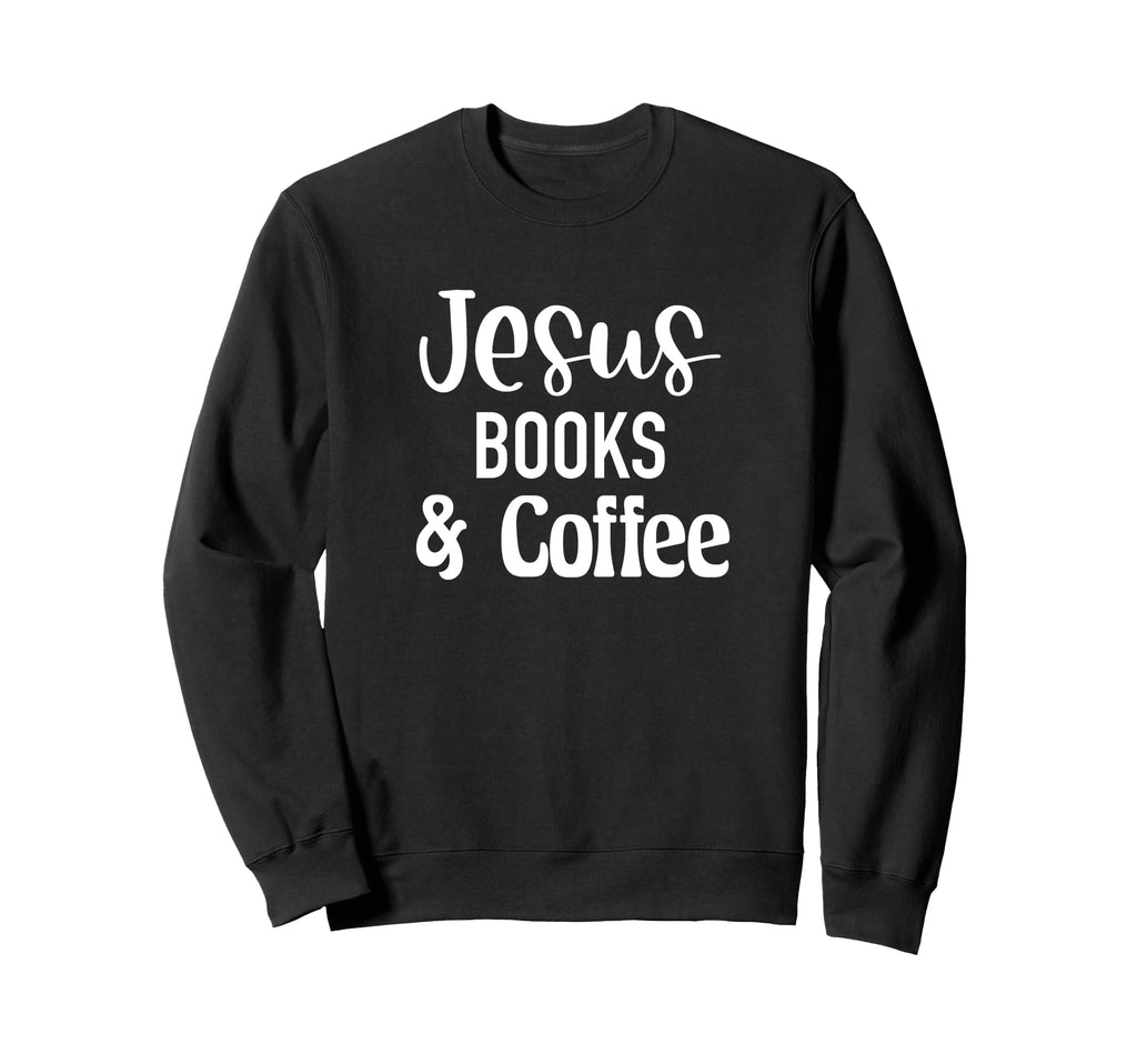 Jesus Books Coffee Book Nerd Cafe Sweatshirt - Aesthetic Graphic Unisex - T-Shirt, Sweatshirt, Hoodie