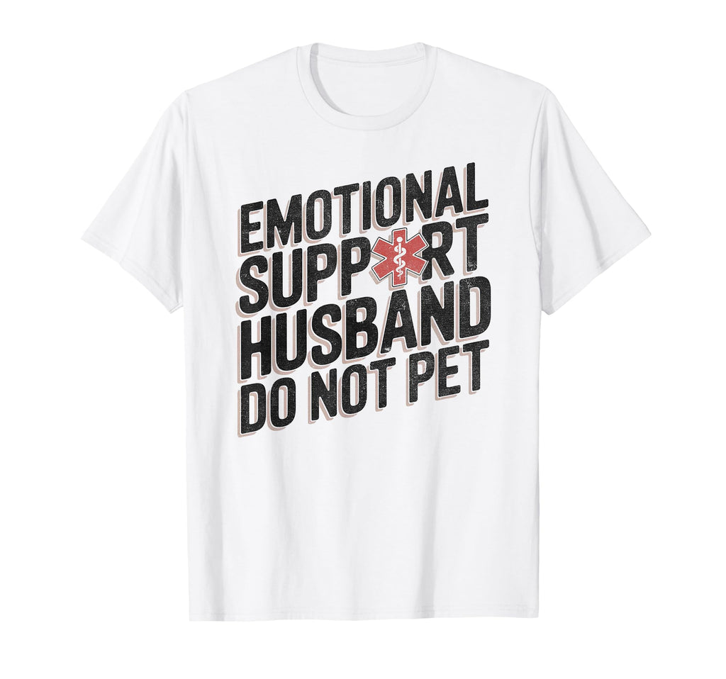 Emotional Support Husband Do Not Pet T-Shirt - Custom Art Print for Adults - T-Shirt, Sweatshirt, Hoodie