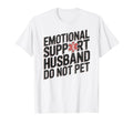 Emotional Support Husband Do Not Pet T-Shirt - Custom Art Print for Adults - T-Shirt, Sweatshirt, Hoodie