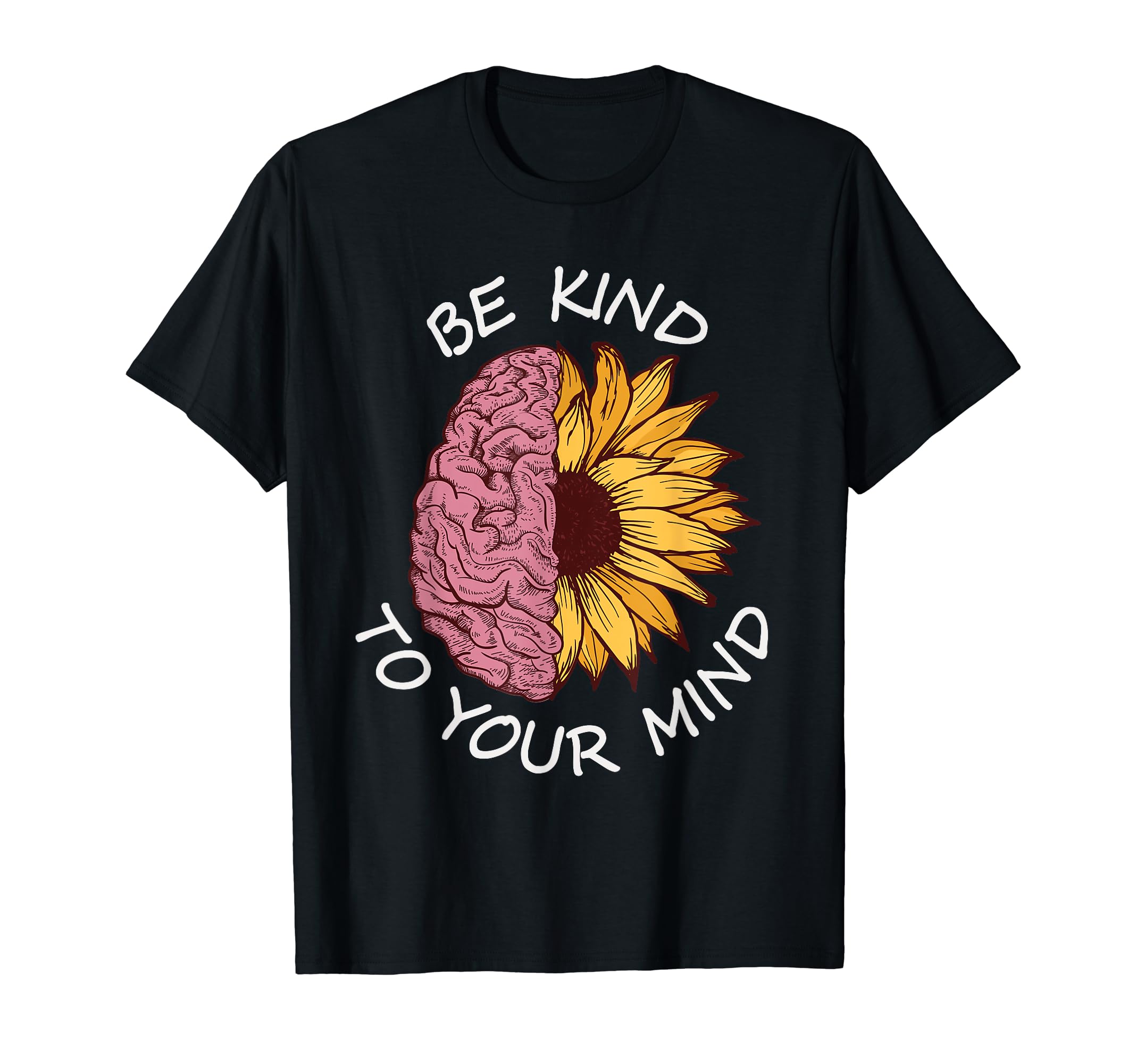 Be Kind To Your Mind Trendy Mental T-Shirt - Novelty Apparel for Adults - T-Shirt, Sweatshirt, Hoodie